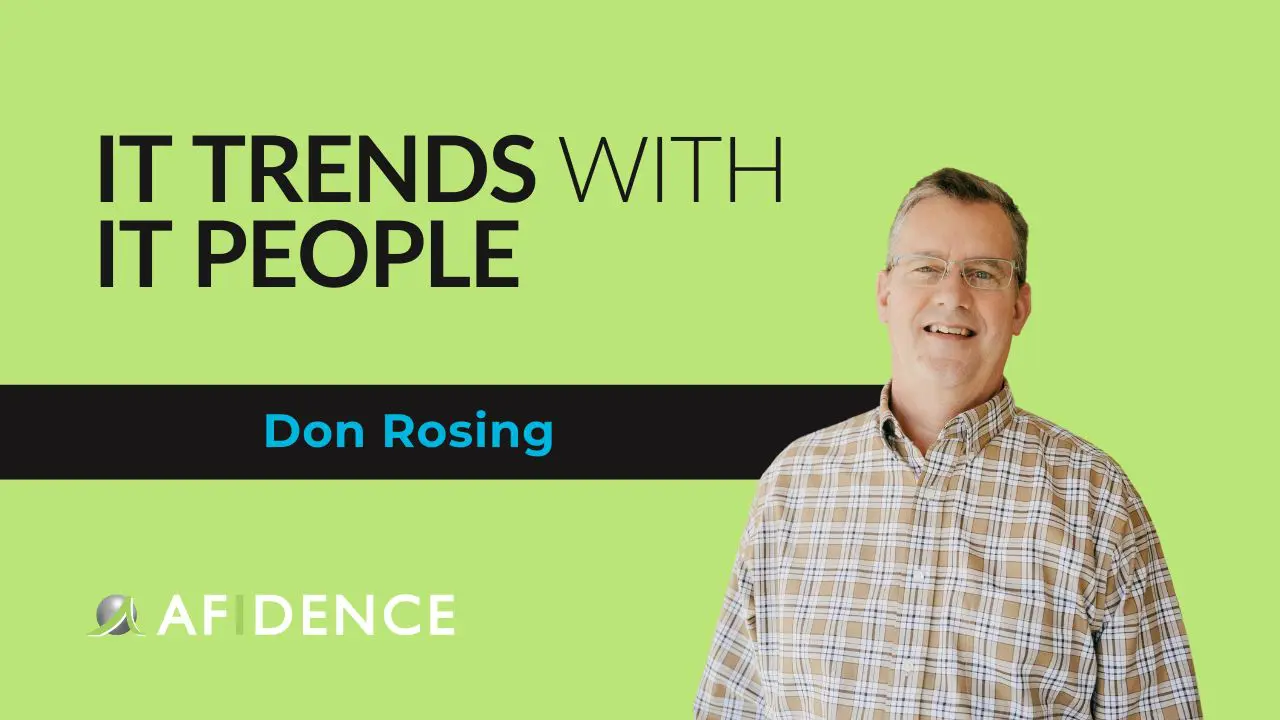 Don Rosing IT Trends with IT People Afidence Don Rosing IT Trends with IT People Afidence
