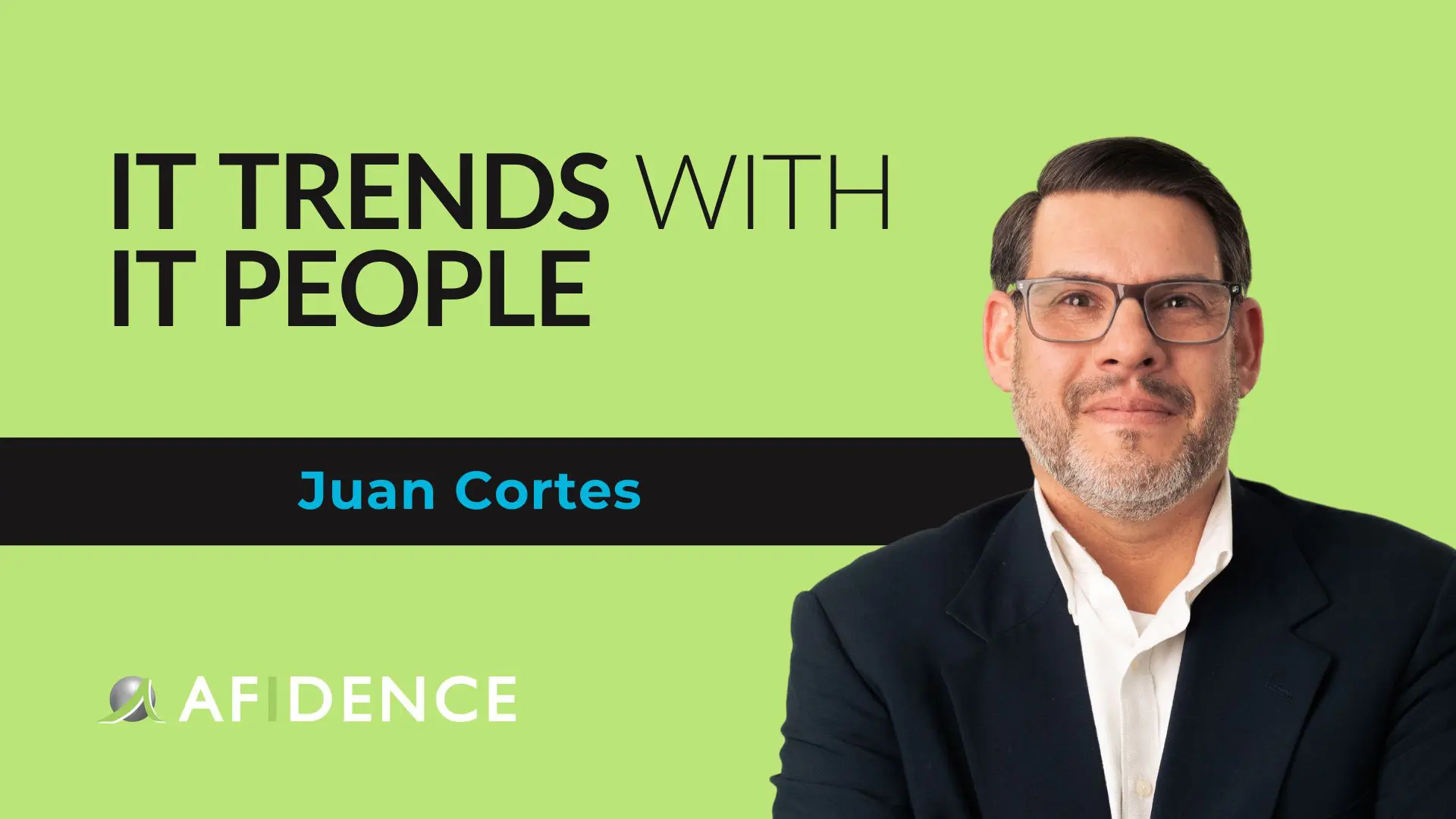 IT Trends With IT People Insights from Juan Cortes IT Trends With IT People Insights from Juan Cortes