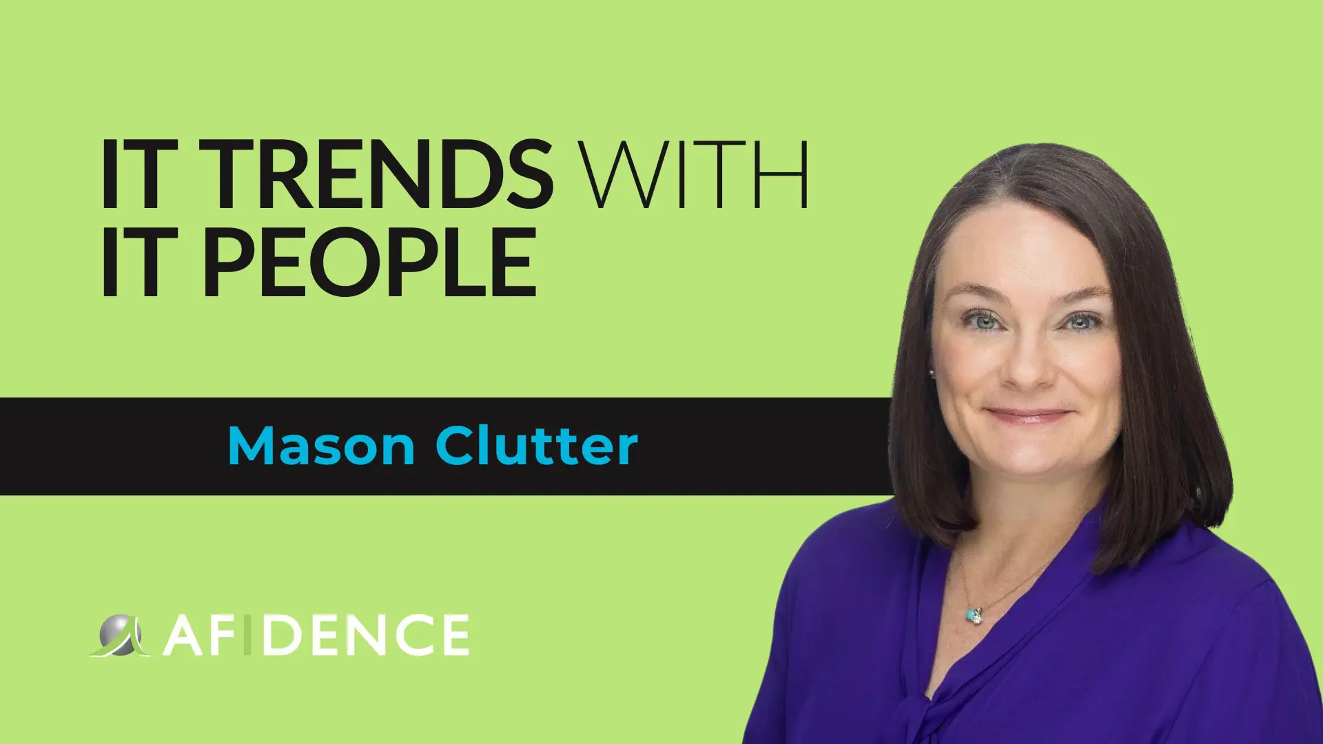 IT trends IT people Mason Clutter - Afidence IT trends IT people Mason Clutter - Afidence