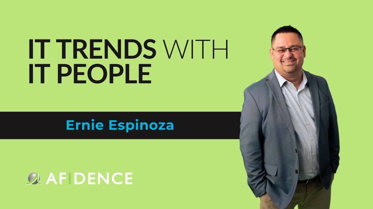IT Trends With IT People - Ernie Espinoza