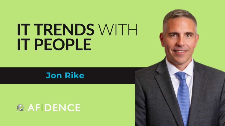 Jon Rike - IT Trends with IT People Afidence